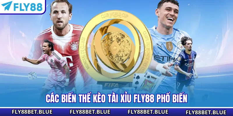 Các biến thể kèo tài xỉu FLY88 phổ biến