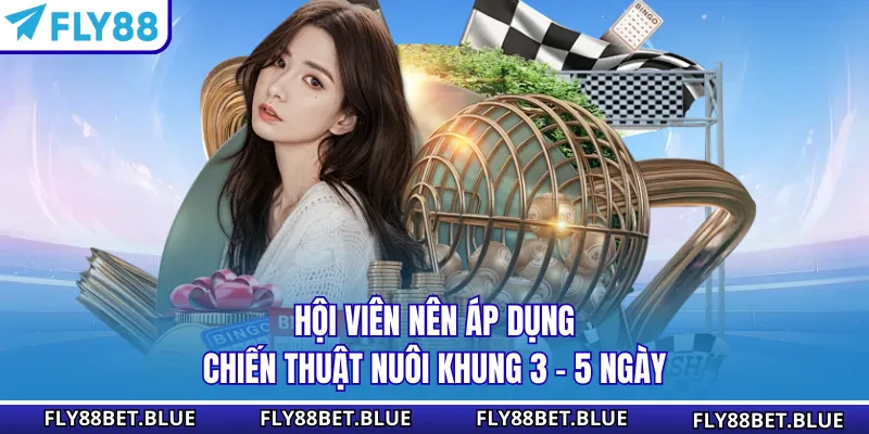 Hội viên nên áp dụng chiến thuật nuôi khung 3 - 5 ngày