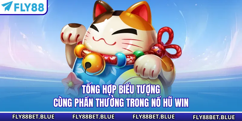 Tổng hợp biểu tượng cùng phần thưởng trong nổ hũ win